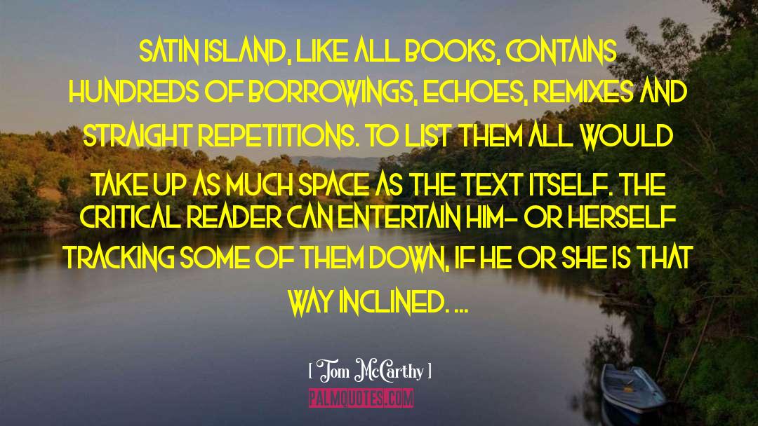 Tom McCarthy Quotes: Satin Island, like all books,