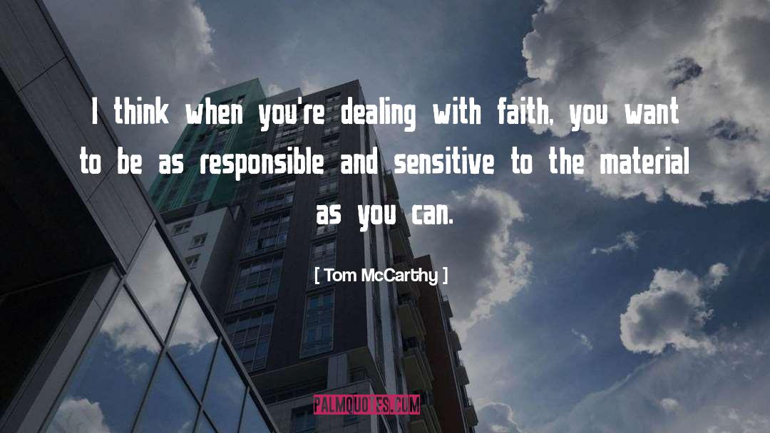 Tom McCarthy Quotes: I think when you're dealing