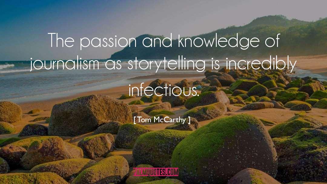 Tom McCarthy Quotes: The passion and knowledge of