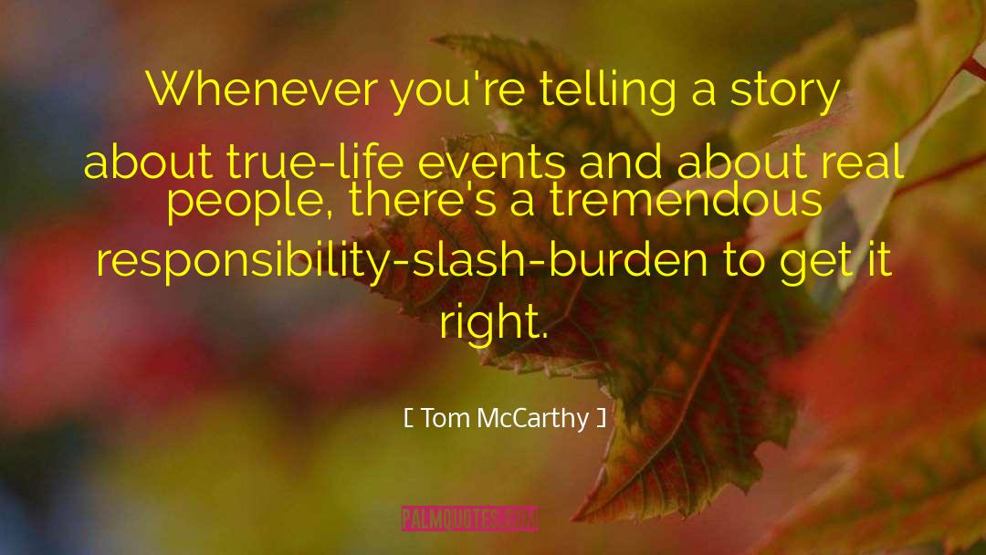 Tom McCarthy Quotes: Whenever you're telling a story