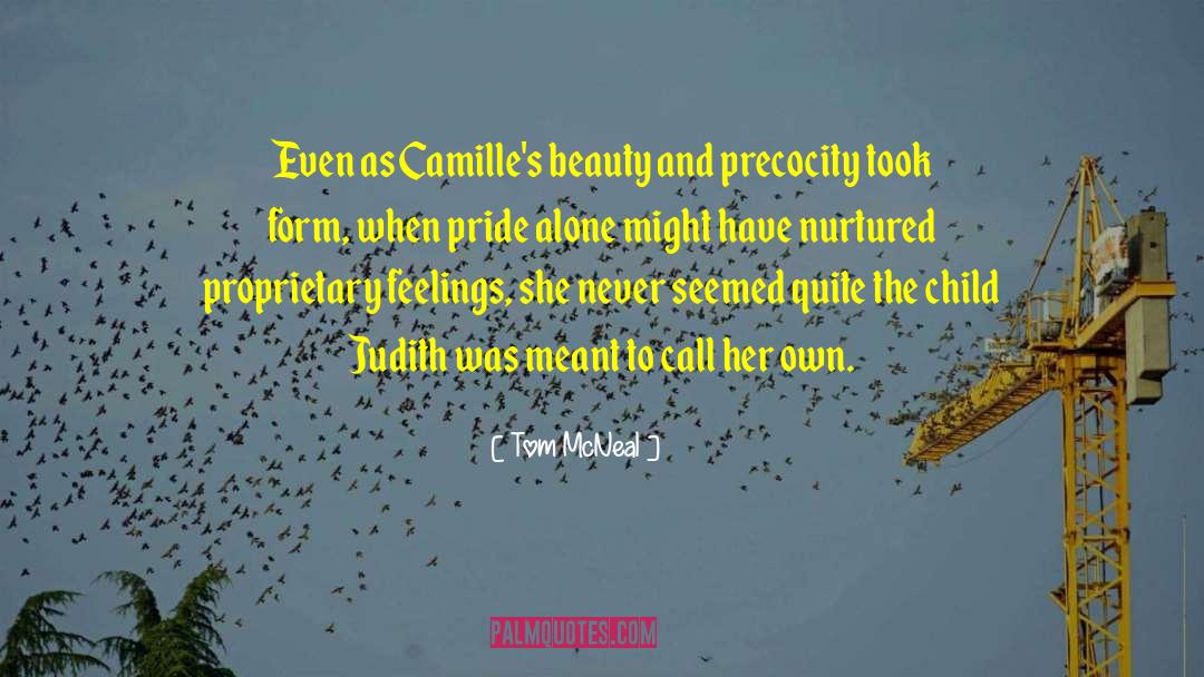 Tom McNeal Quotes: Even as Camille's beauty and