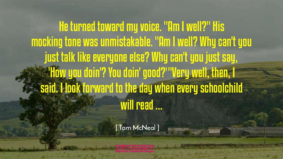 Tom McNeal Quotes: He turned toward my voice.