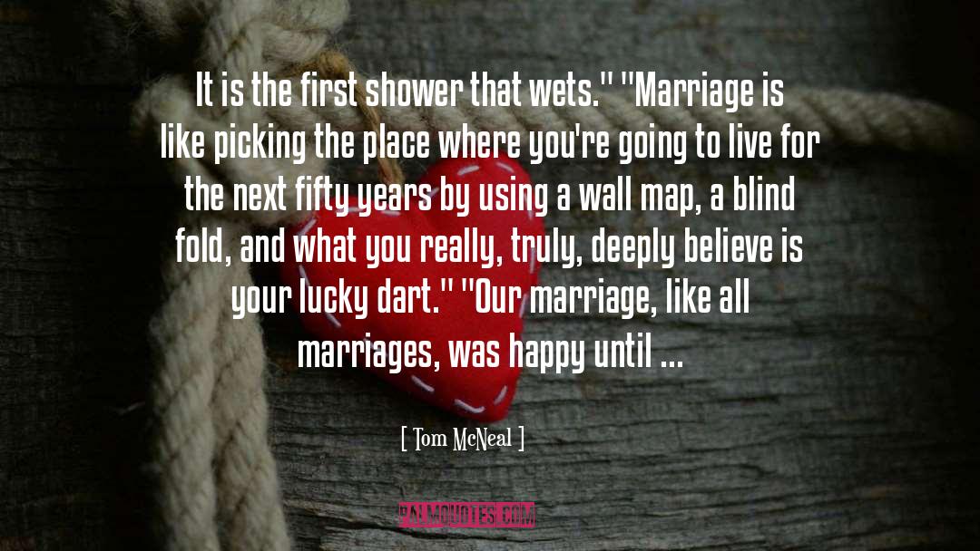Tom McNeal Quotes: It is the first shower