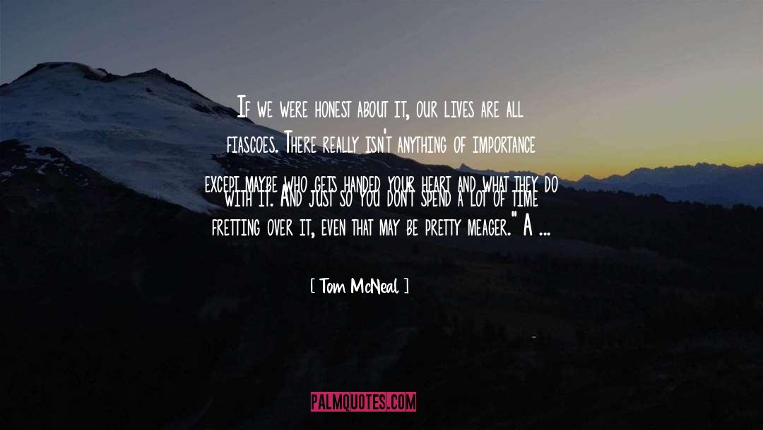 Tom McNeal Quotes: If we were honest about