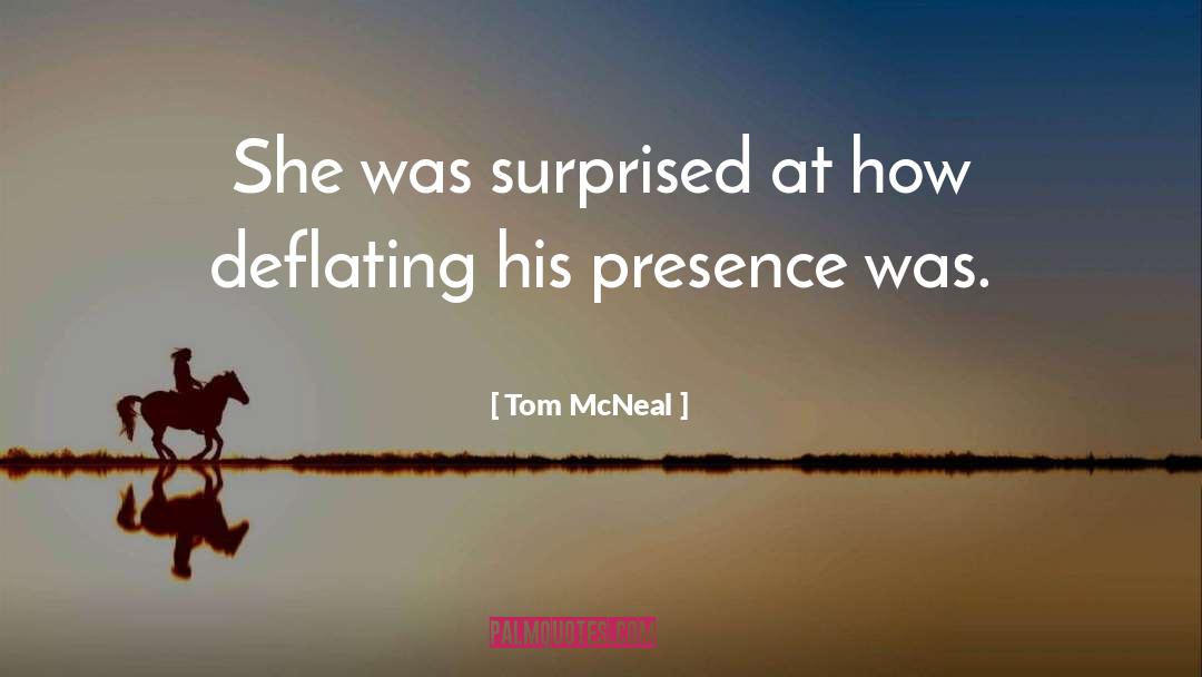 Tom McNeal Quotes: She was surprised at how