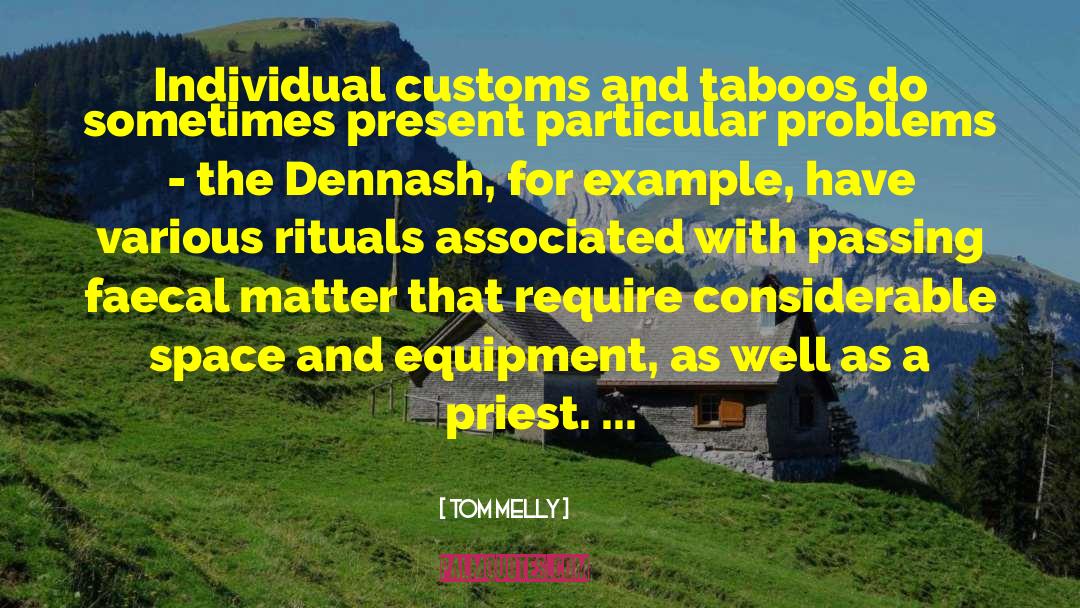 Tom Melly Quotes: Individual customs and taboos do