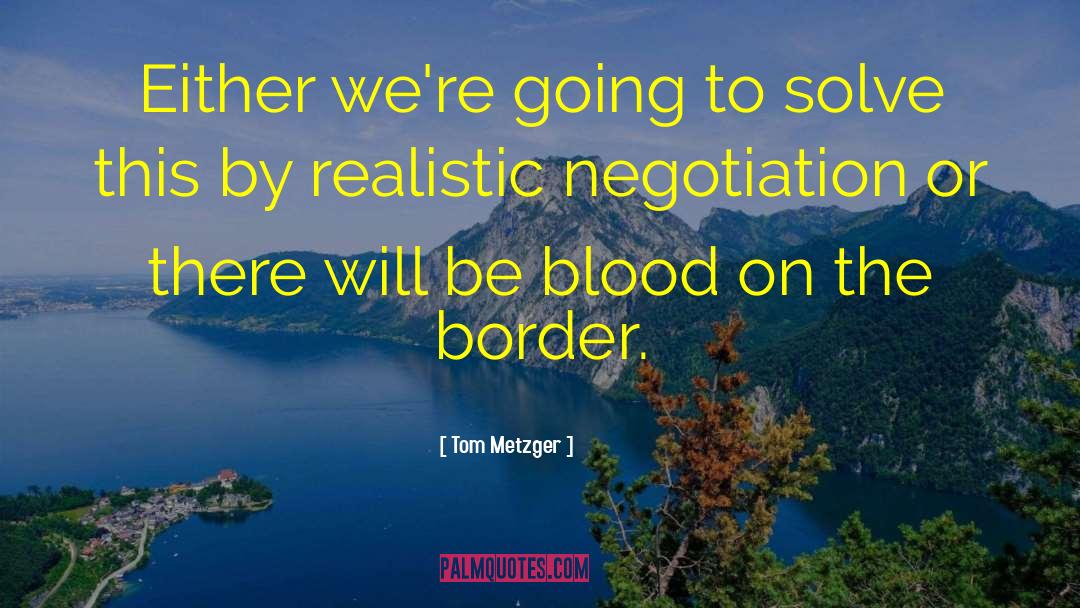Tom Metzger Quotes: Either we're going to solve