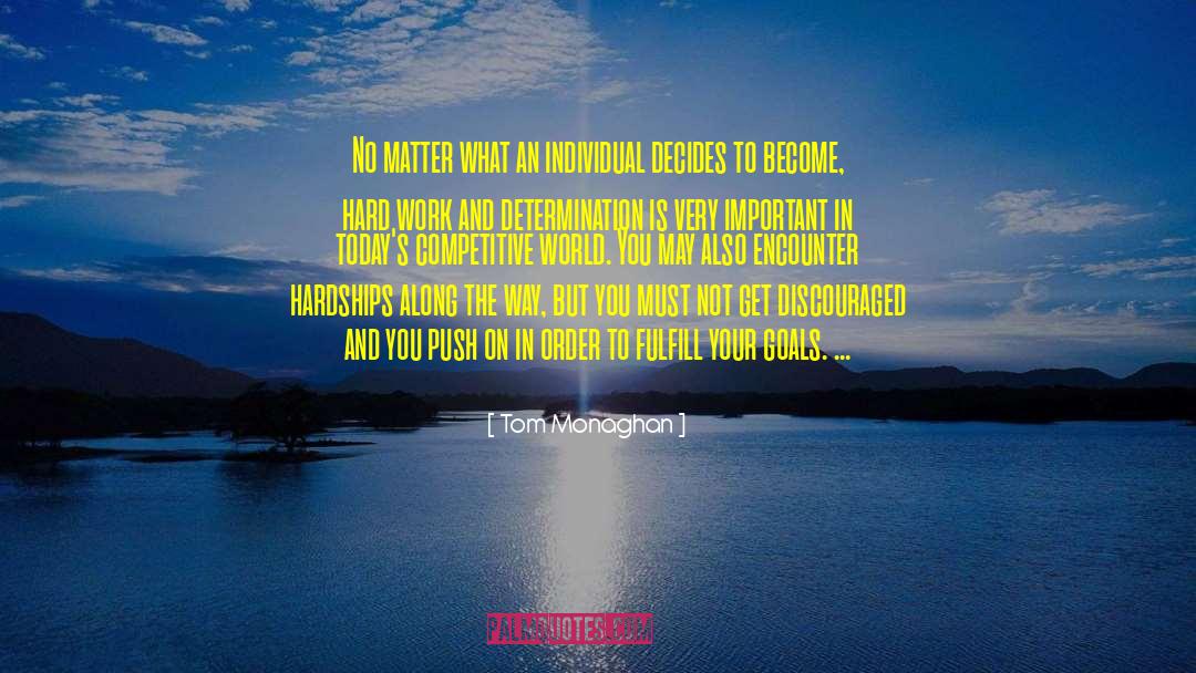 Tom Monaghan Quotes: No matter what an individual