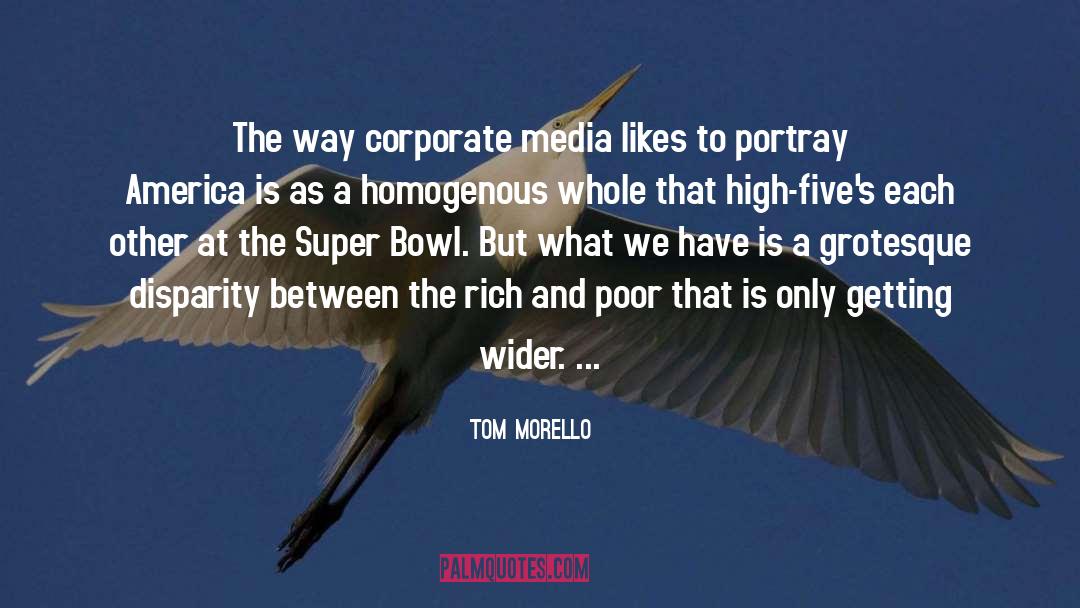 Tom Morello Quotes: The way corporate media likes