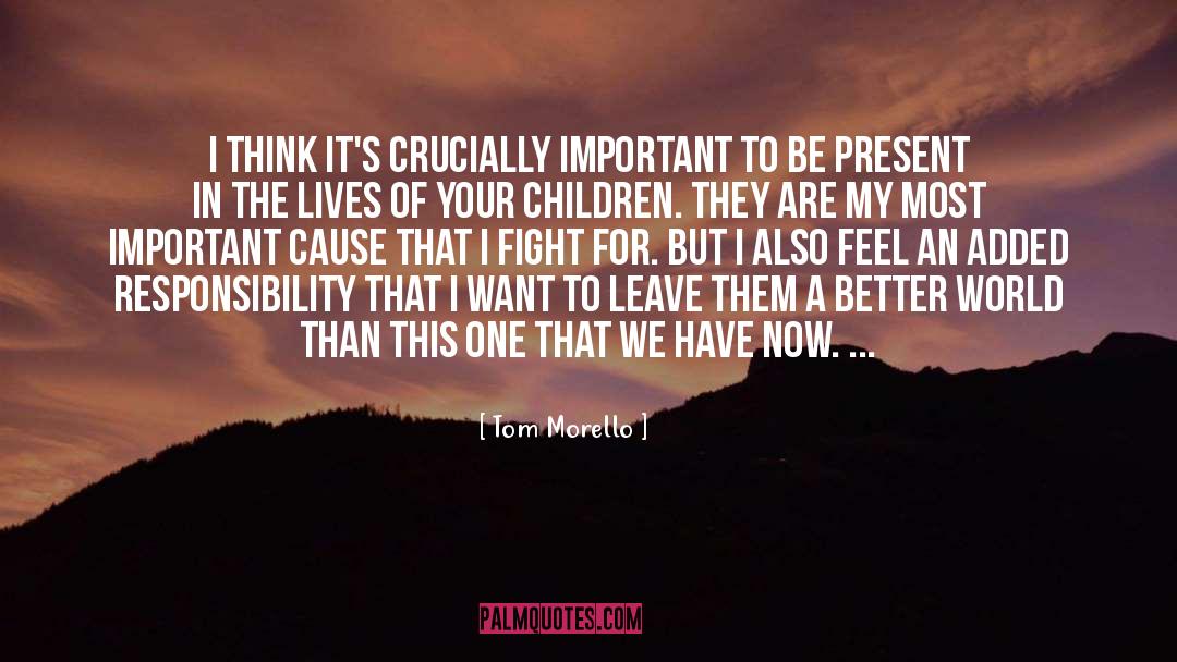 Tom Morello Quotes: I think it's crucially important