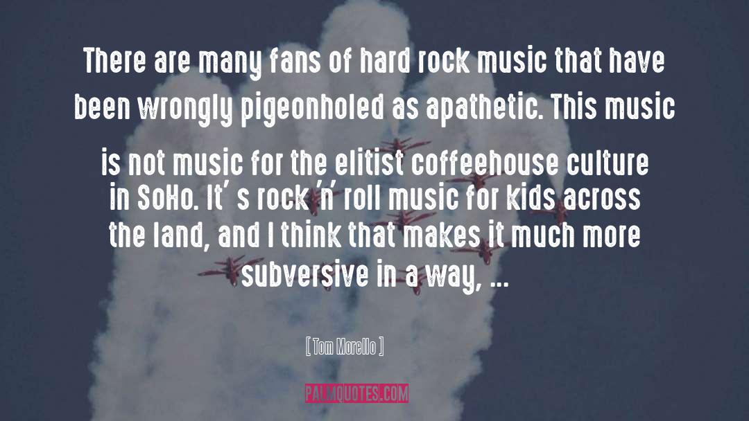 Tom Morello Quotes: There are many fans of