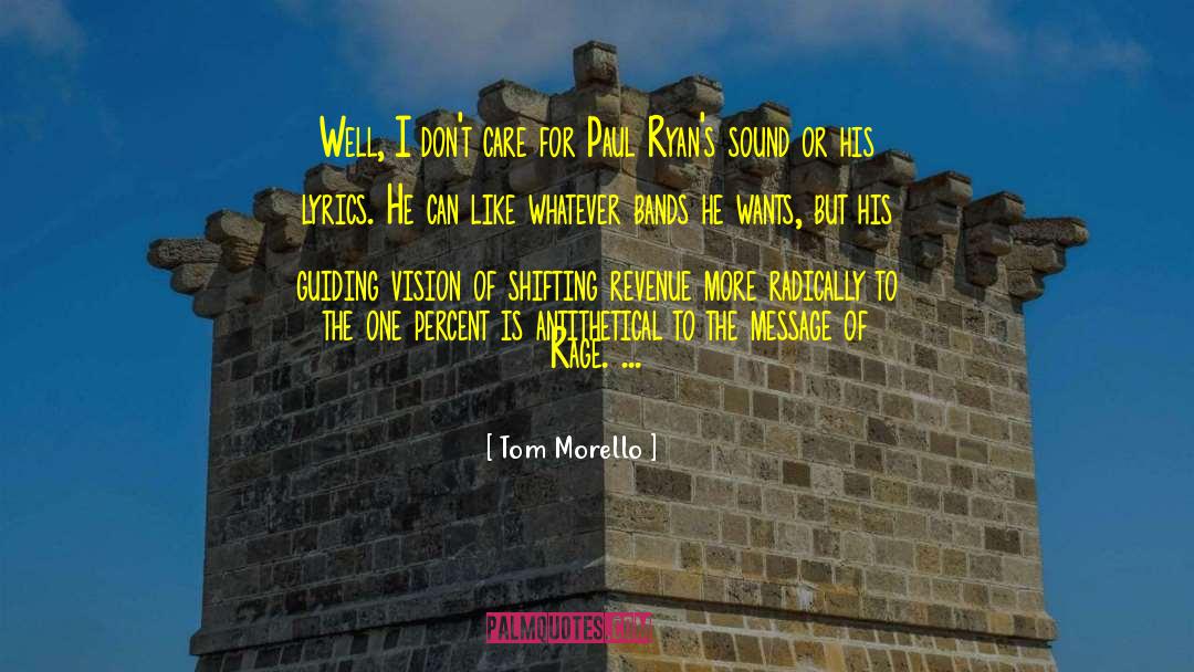 Tom Morello Quotes: Well, I don't care for