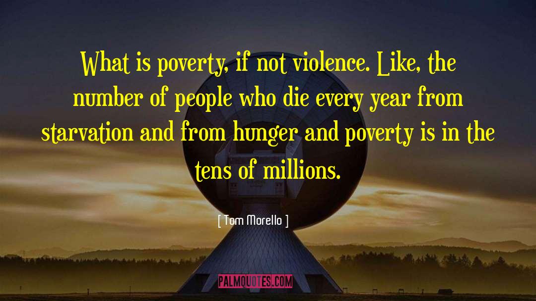 Tom Morello Quotes: What is poverty, if not