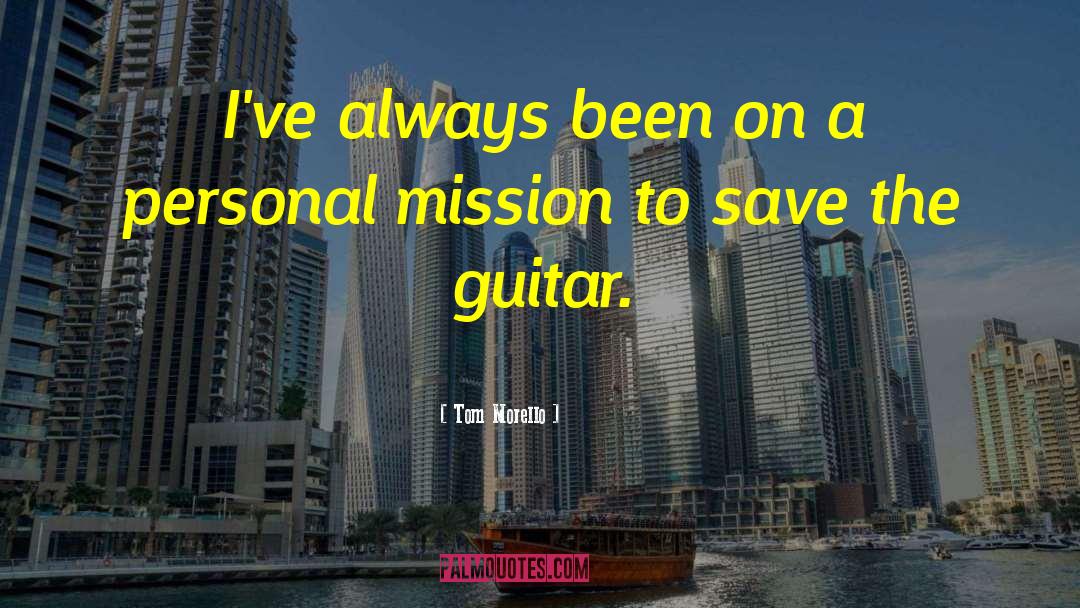 Tom Morello Quotes: I've always been on a