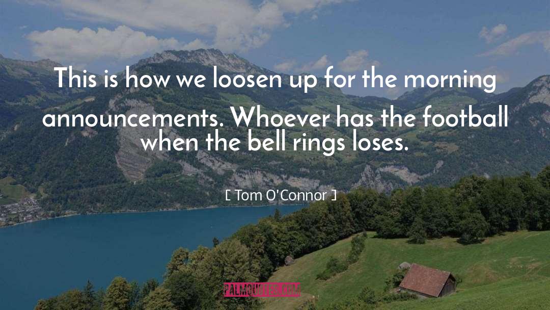 Tom O'Connor Quotes: This is how we loosen