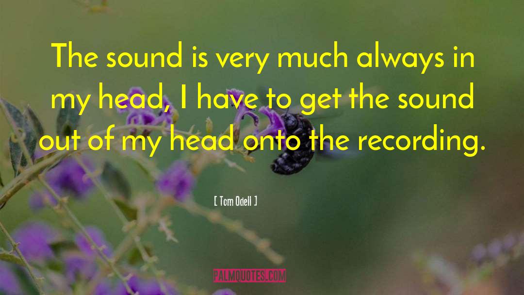 Tom Odell Quotes: The sound is very much