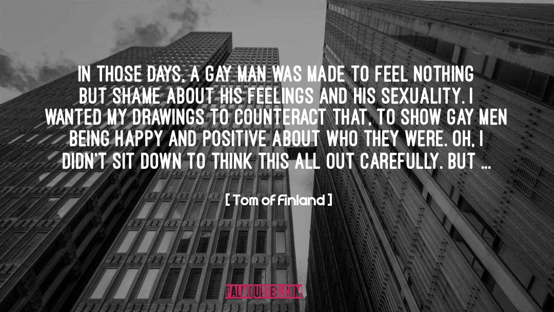 Tom Of Finland Quotes: In those days, a gay