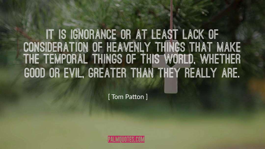 Tom Patton Quotes: It is ignorance or at