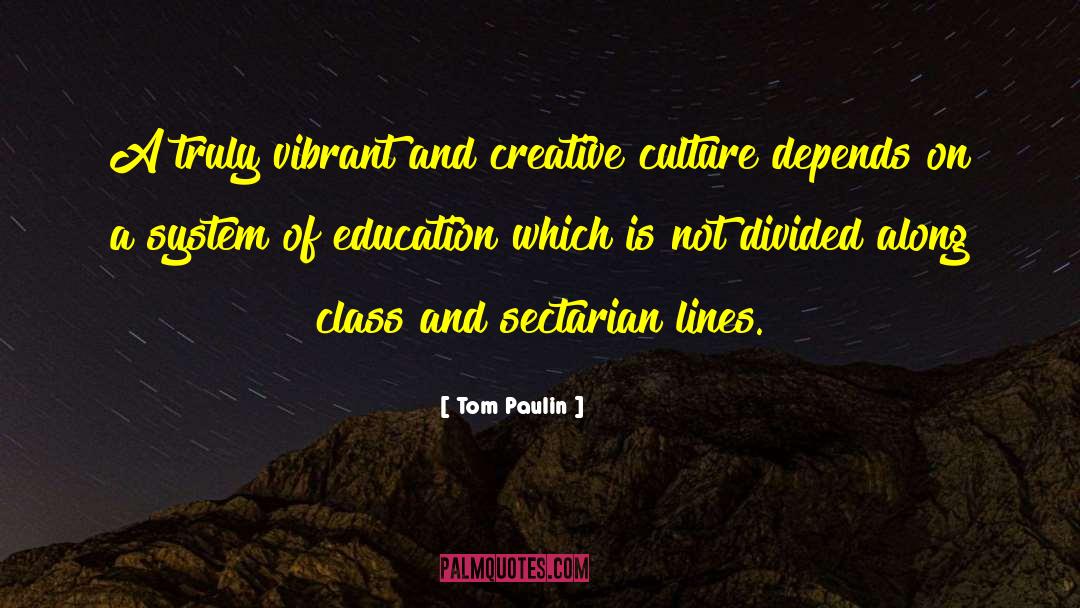 Tom Paulin Quotes: A truly vibrant and creative