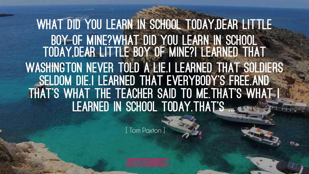 Tom Paxton Quotes: What did you learn in