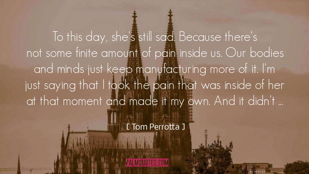 Tom Perrotta Quotes: To this day, she's still