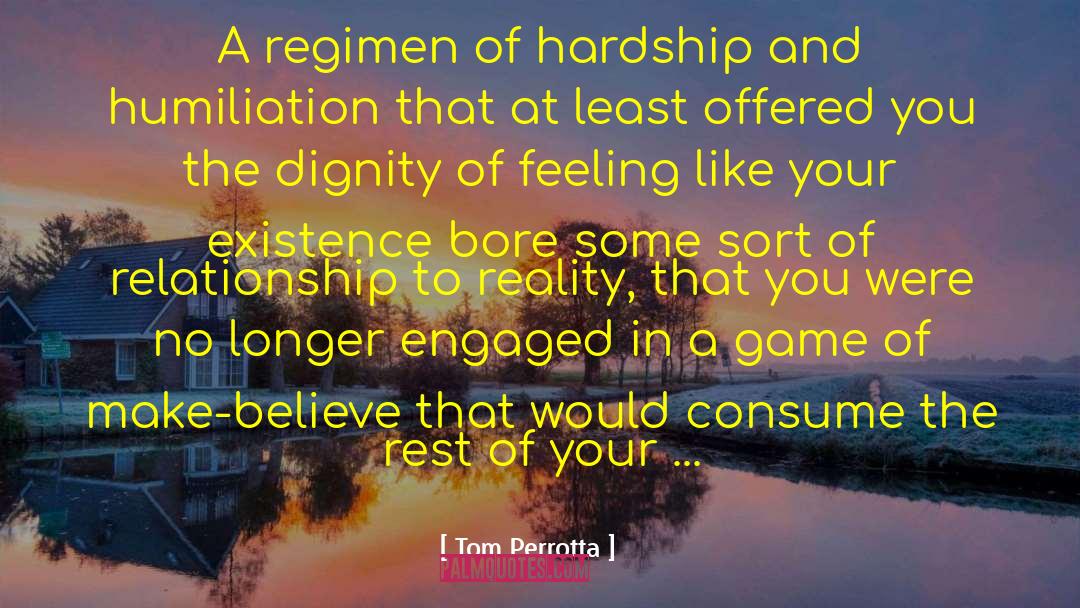 Tom Perrotta Quotes: A regimen of hardship and