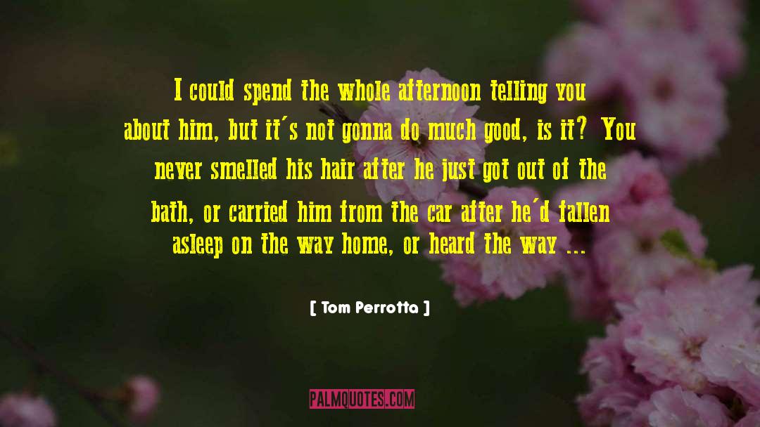 Tom Perrotta Quotes: I could spend the whole