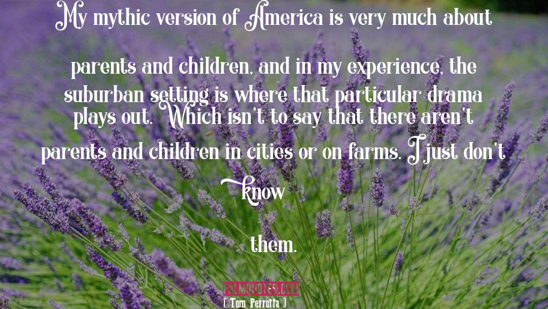 Tom Perrotta Quotes: My mythic version of America