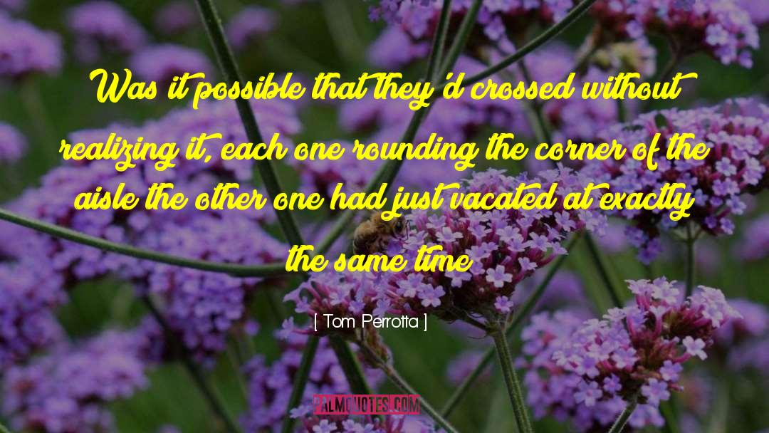 Tom Perrotta Quotes: Was it possible that they'd