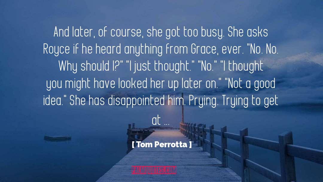 Tom Perrotta Quotes: And later, of course, she