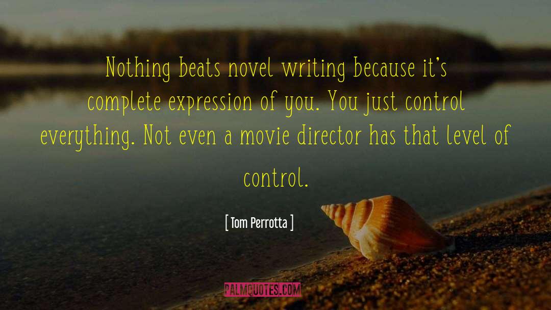 Tom Perrotta Quotes: Nothing beats novel writing because