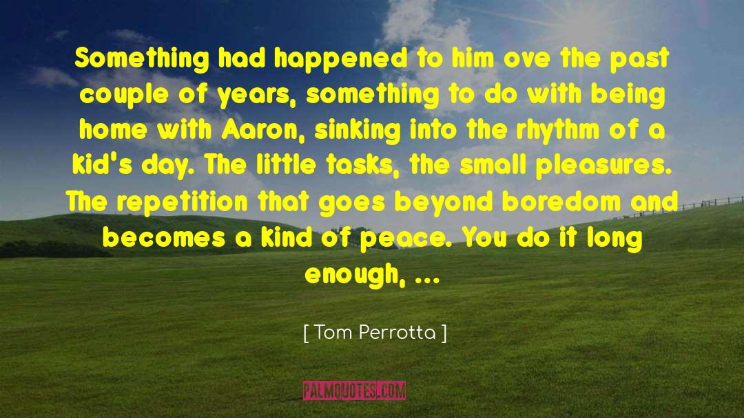 Tom Perrotta Quotes: Something had happened to him