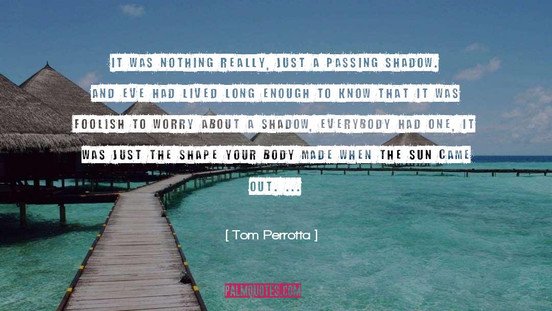 Tom Perrotta Quotes: It was nothing really, just