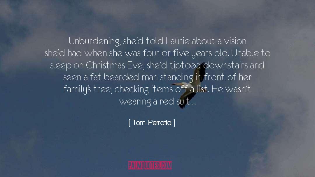 Tom Perrotta Quotes: Unburdening, she'd told Laurie about