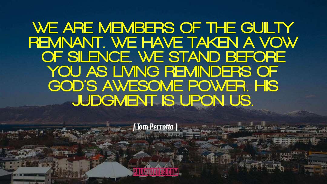 Tom Perrotta Quotes: WE ARE MEMBERS OF THE