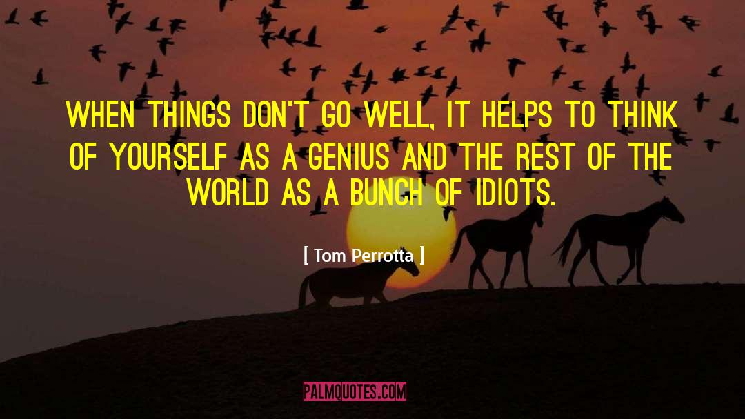 Tom Perrotta Quotes: When things don't go well,