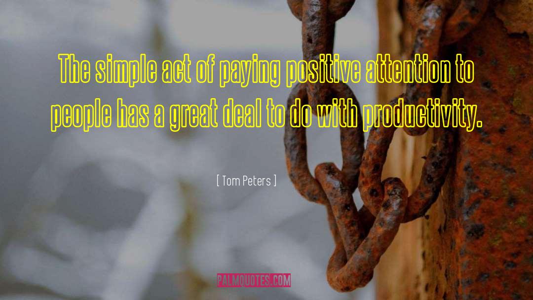 Tom Peters Quotes: The simple act of paying