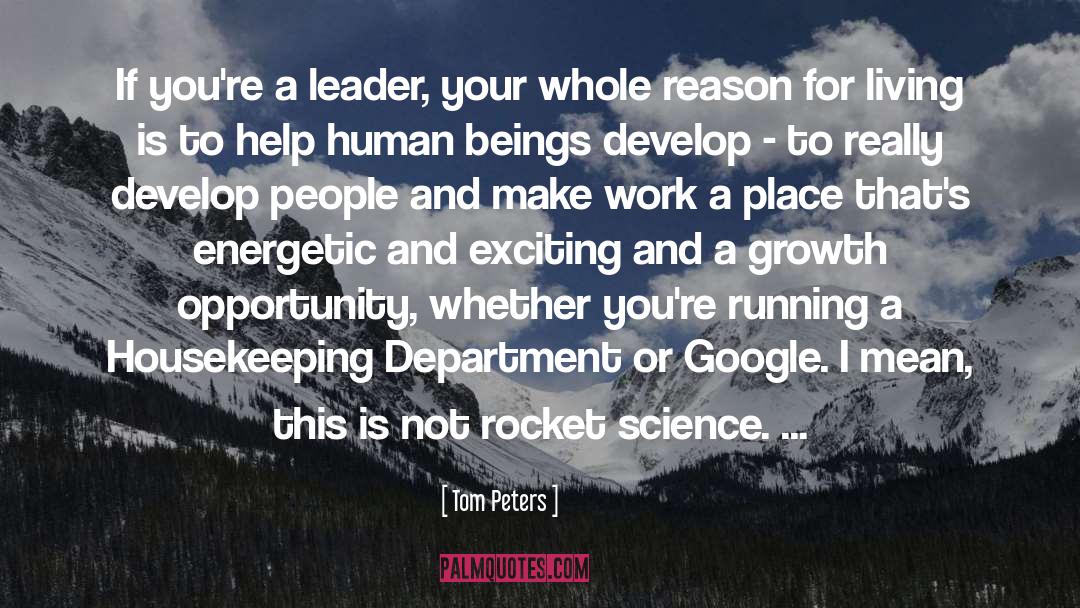 Tom Peters Quotes: If you're a leader, your