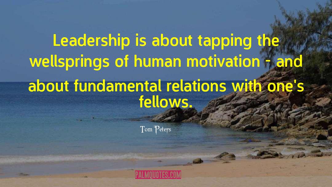 Tom Peters Quotes: Leadership is about tapping the