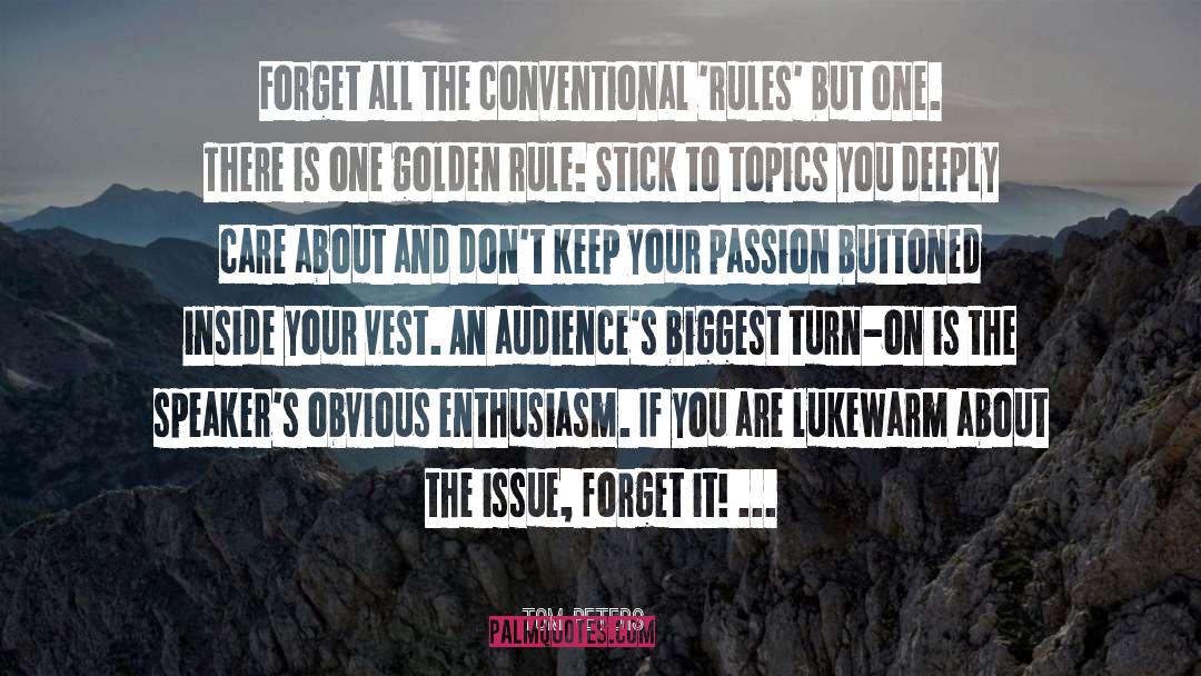 Tom Peters Quotes: Forget all the conventional 'rules'