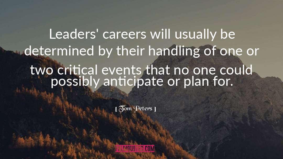 Tom Peters Quotes: Leaders' careers will usually be