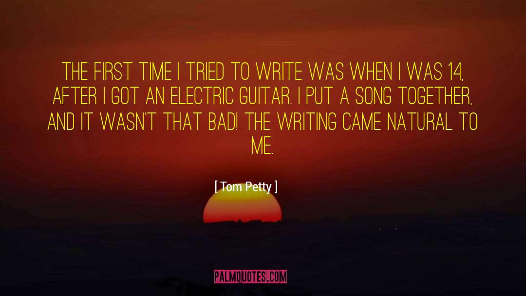 Tom Petty Quotes: The first time I tried