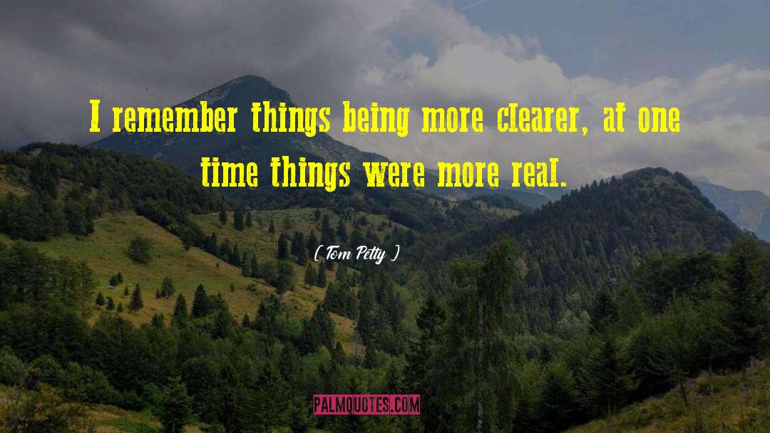 Tom Petty Quotes: I remember things being more