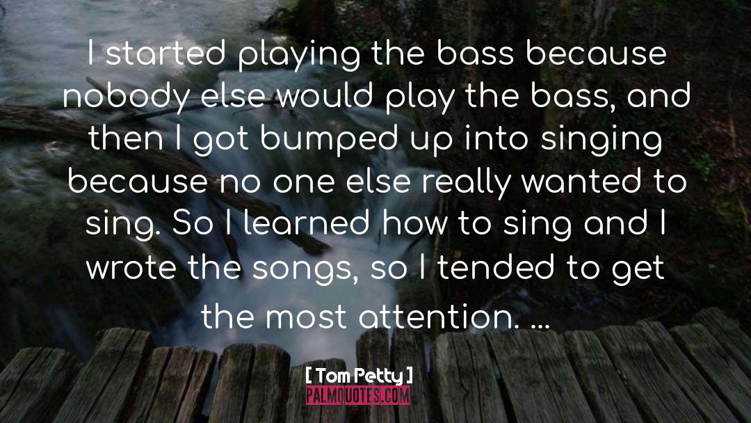 Tom Petty Quotes: I started playing the bass