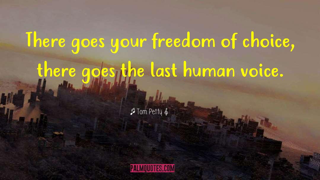 Tom Petty Quotes: There goes your freedom of