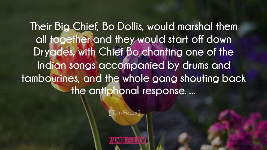 Tom Piazza Quotes: Their Big Chief, Bo Dollis,