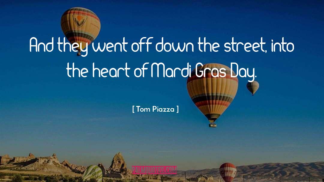 Tom Piazza Quotes: And they went off down