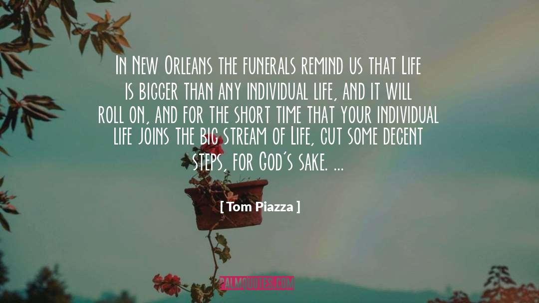 Tom Piazza Quotes: In New Orleans the funerals