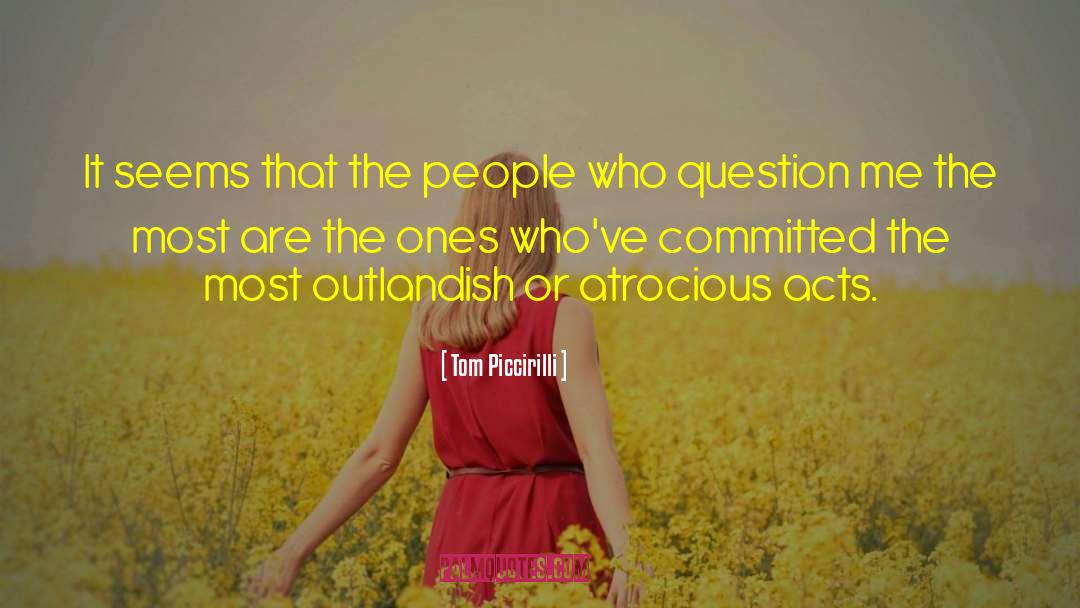 Tom Piccirilli Quotes: It seems that the people