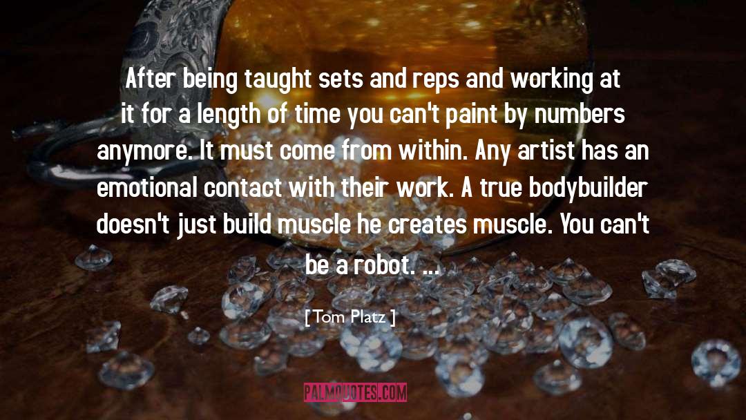 Tom Platz Quotes: After being taught sets and
